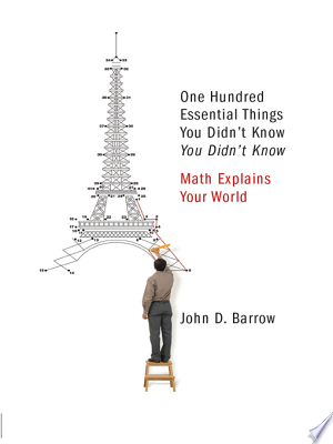 Image for "100 Essential Things You Didn't Know You Didn't Know: Math Explains Your World"