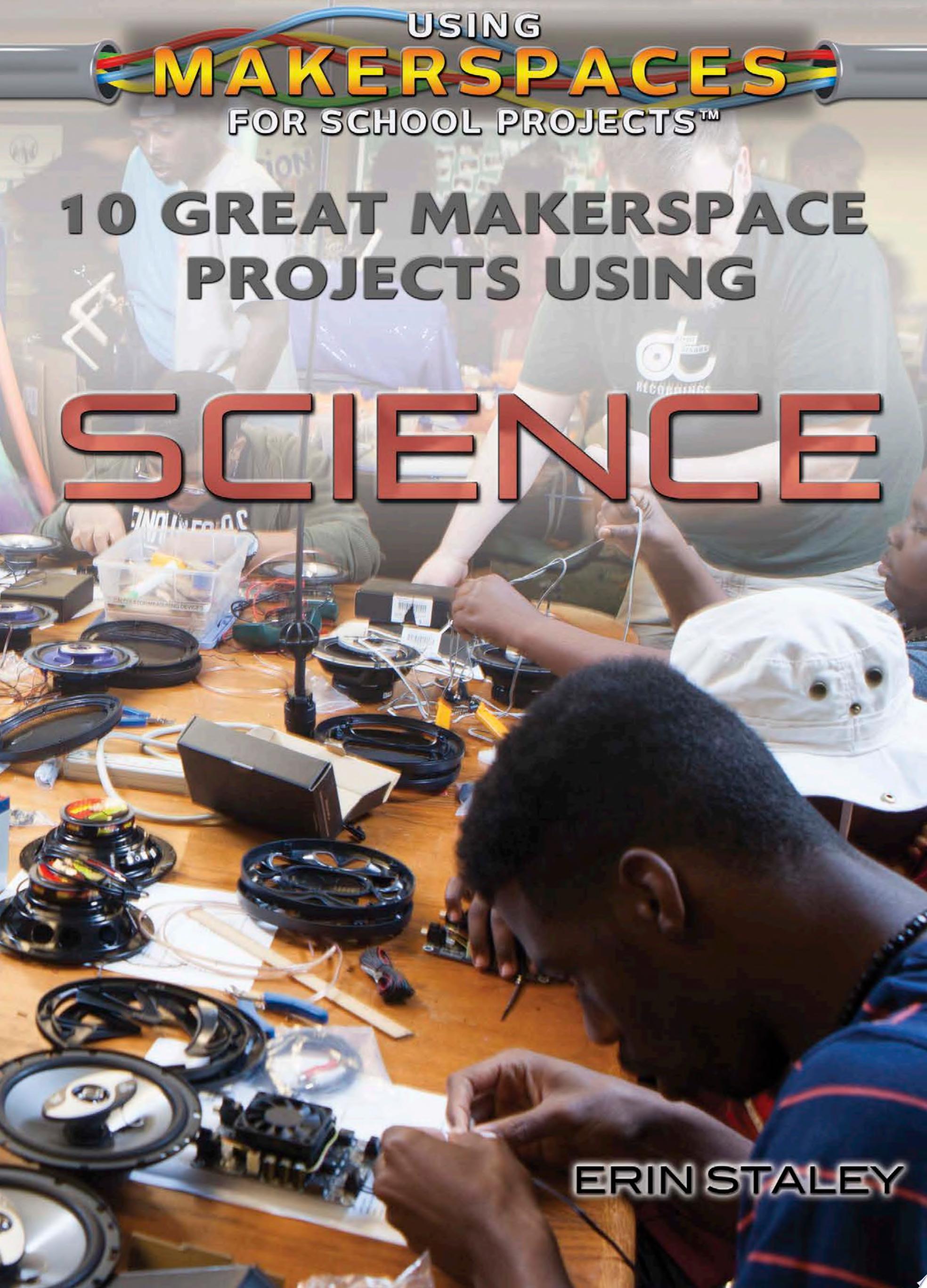 Image for "10 Great Makerspace Projects Using Science"