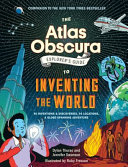 Image for "The Atlas Obscura Explorer&#039;s Guide to Inventing the World"