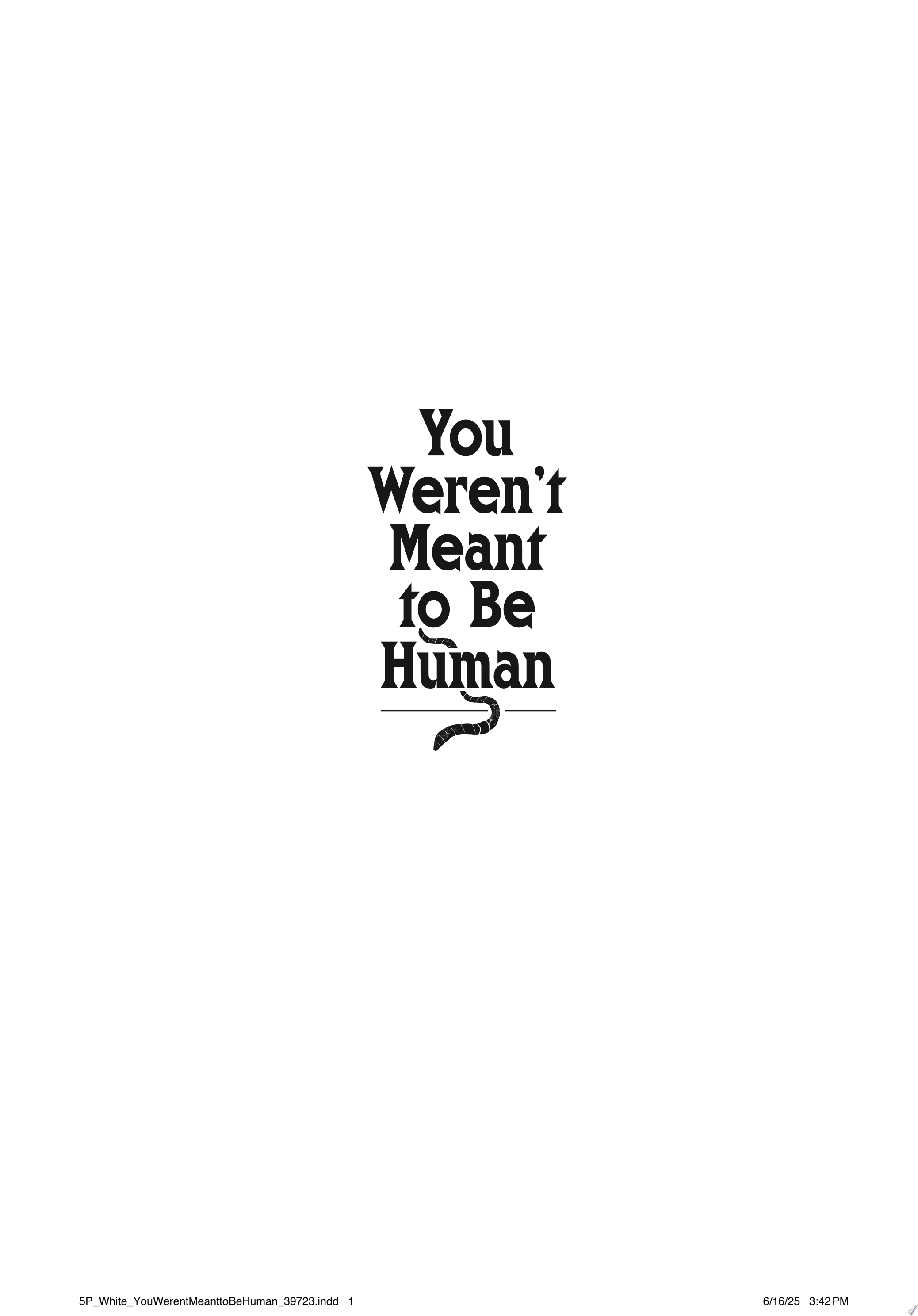 Image for "You Weren&#039;t Meant to Be Human"