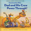 Image for "Construction Site: Dad and His Crew Power Through!"