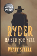 Image for "Ryder - Raised For Hell - LARGE PRINT WESTERN"