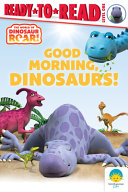 Image for "Good Morning, Dinosaurs!"